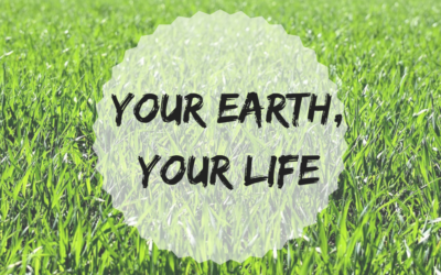 Your Earth, Your Life