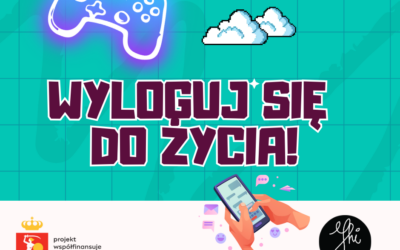 Wyloguj się do&nbsp;życia! Dlaczego to&nbsp;ważny projekt?