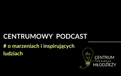 Centrumowy Podcast: Nowa Przygoda Młodzieży!