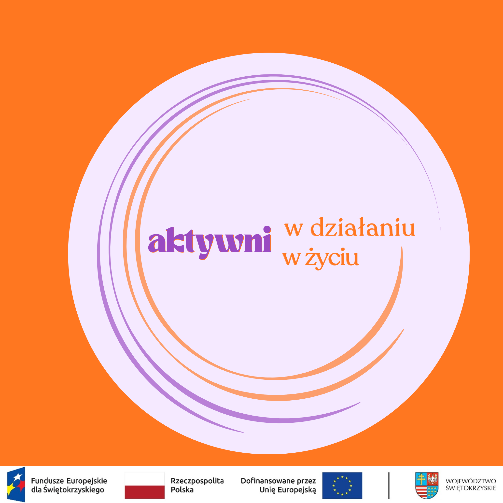 Aktywni w działaniu, aktywni w życiu