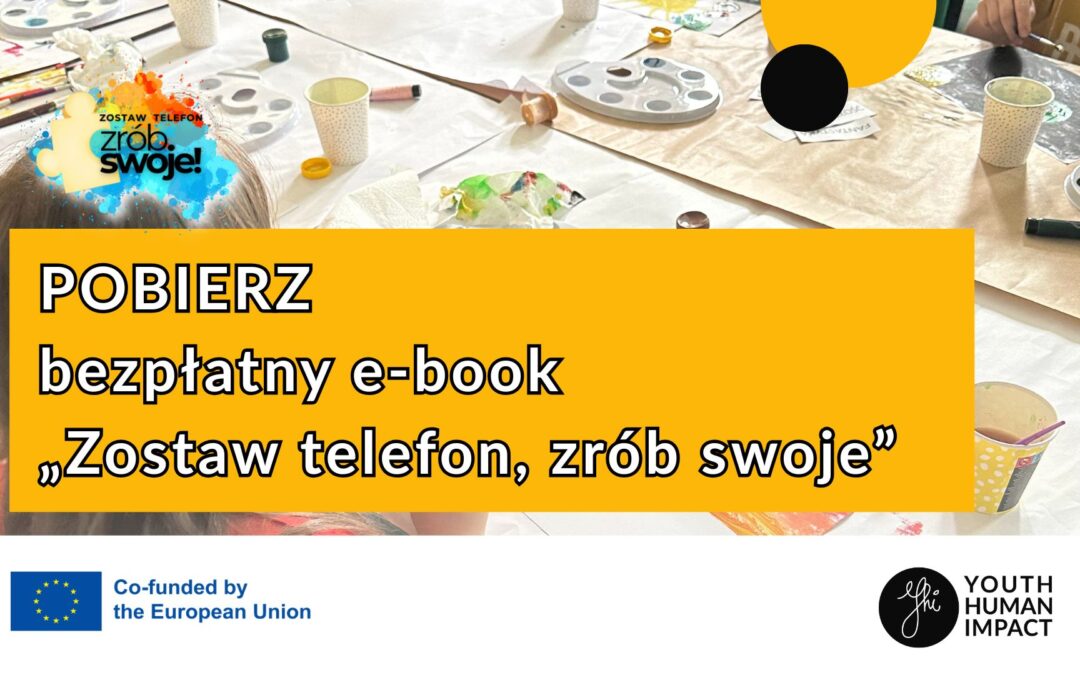 Zostaw telefon, zrób swoje – E-book pełen offline’owych inspiracji!